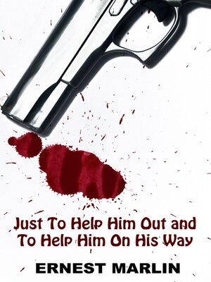 cover image of Just to Help Him Out and to Help Him On His Way